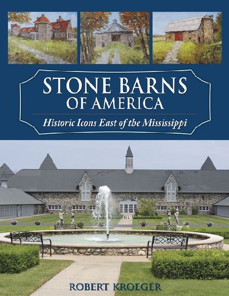 Stone Barns of America: Historic Icons East of the Mississippi