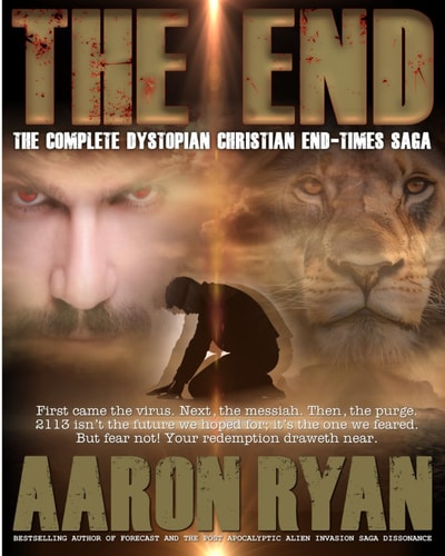 The End The Complete Dystopian Christian End-Times Saga
