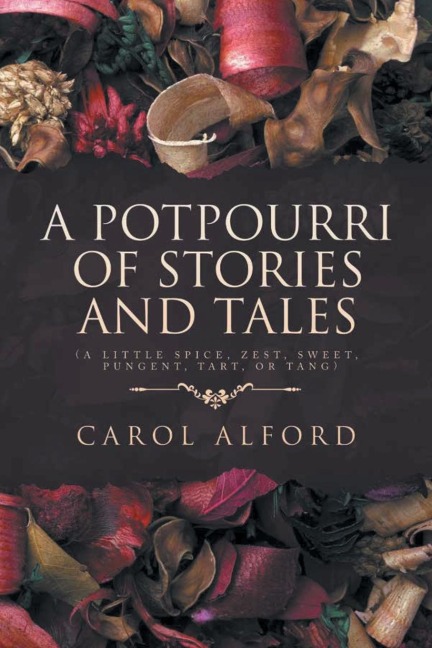 A Potpourri of Stories and Tales: A Little spice, zest, sweet, pungent, tart, or tang