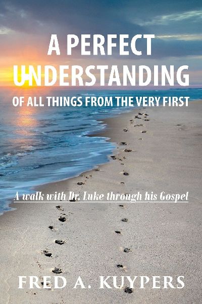 A PERFECT UNDERSTANDING: OF ALL THINGS FROM THE VERY FIRST