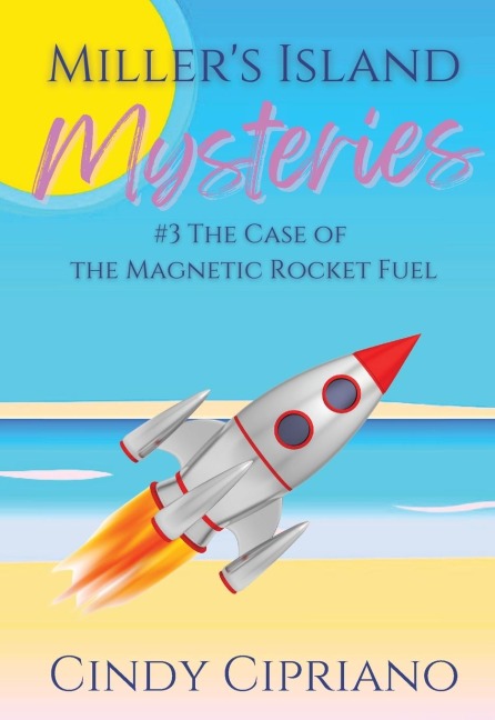 Millers Island Mysteries 3 The Case of the Magnetic Rocket Fuel