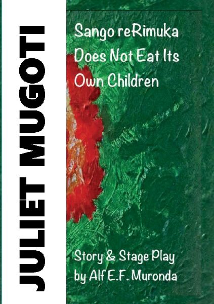 JULIET MUGOTI - Sango reRimuka: Sango reRimuka Does Not Eat Its Own Children