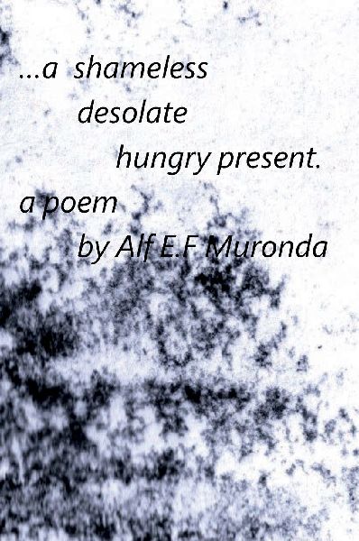 A shameless, desolate, hungry present