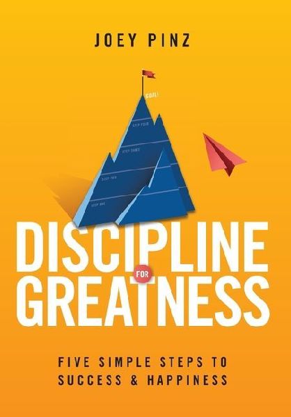 Discipline for Greatness: Five Simple Steps to Success and Happiness