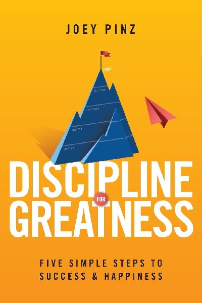 Discipline for Greatness: Five Simple Steps to Success and Happiness