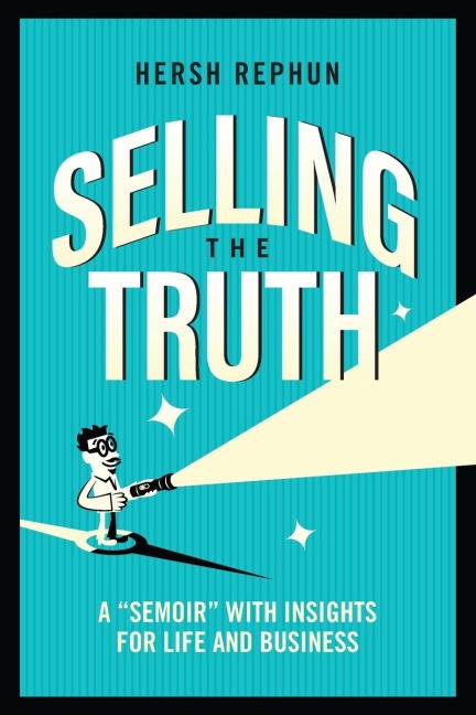 Selling the Truth: A 'Semoir' with Insights for Life & Business