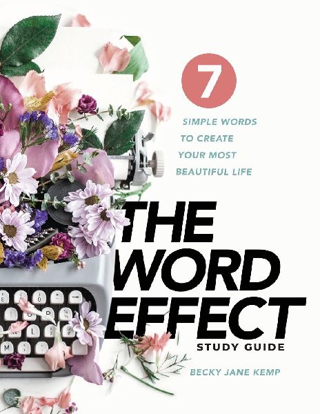 The WORD EFFECT Study Guide: 7 Simple Words to Create Your Most Beautiful Life