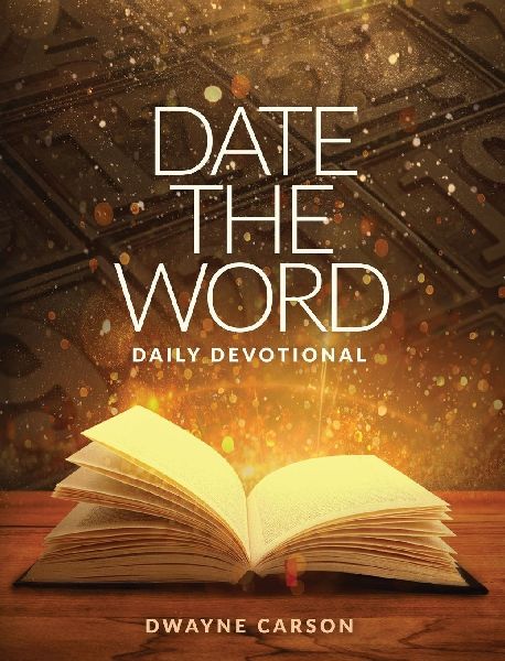 Date the Word Daily Devotional: A Daily Devotional Connecting Gods Word with Every Day on the Calendar
