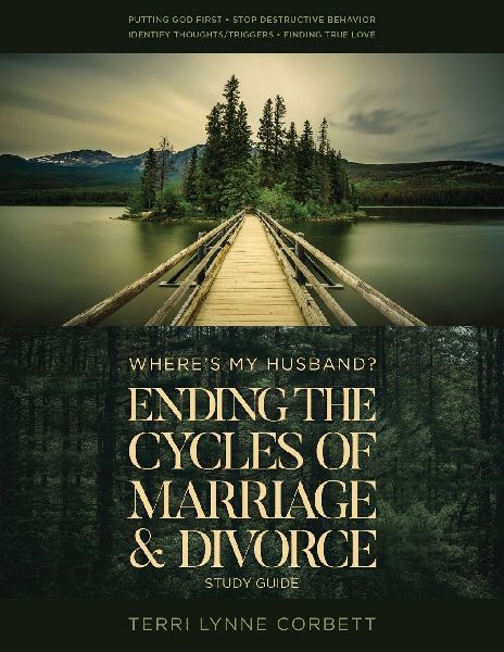 Wheres My Husband? Study Guide: Ending The Cycles Of Marriage & Divorce