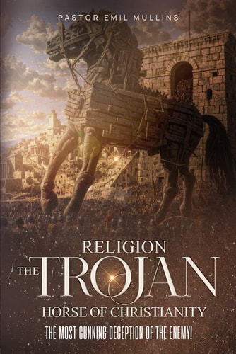 Religion The Trojan Horse of Christianity