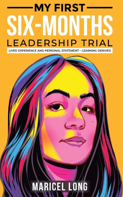 My First Six-Months Leadership Trial: Lived Experience and Personal Statement - Learning Derived