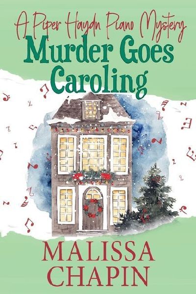 Murder Goes Caroling: A Piper Haydn Piano Mystery Book #3