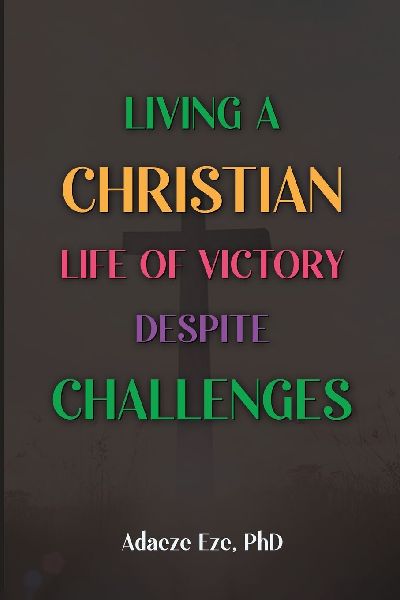 Living a Christian Life of Victory Despite Challenges