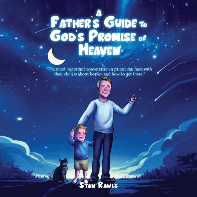 A Fathers Guide to Gods Promise of Heaven