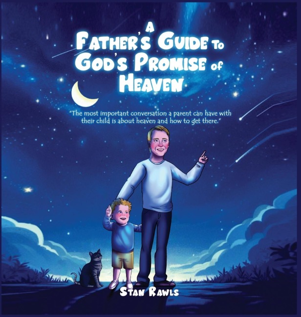 A Fathers Guide to Gods Promise of Heaven