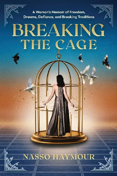 Breaking the Cage: A Womans Memoir of Freedom, Dreams, Defiance, and Breaking Traditions