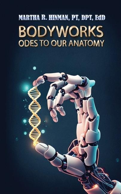 Bodyworks: Odes to Our Anatomy