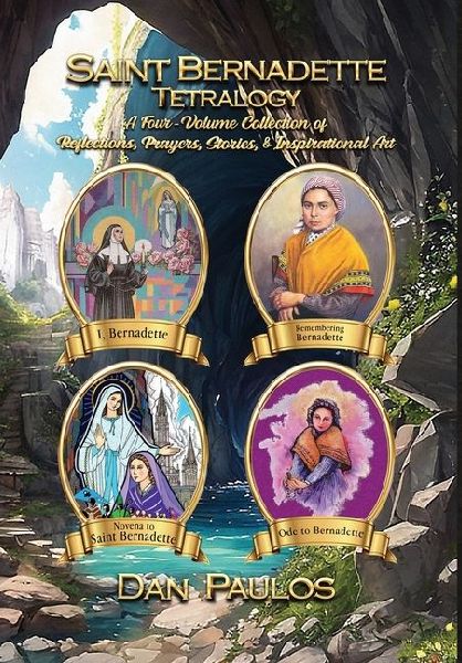 Saint Bernadette Tetralogy: A Four-Volume Collection of Reflections, Prayers, Stories, & Inspirational Art