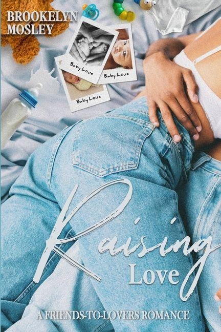 Raising Love: A Friends to Lovers Romance