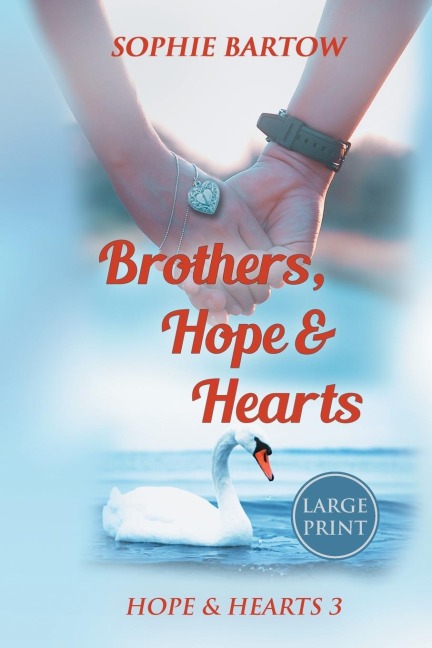 Brothers, Hope & Hearts: A Small-Town, Second-Chance, Medical Mystery Romance - LARGE PRINT