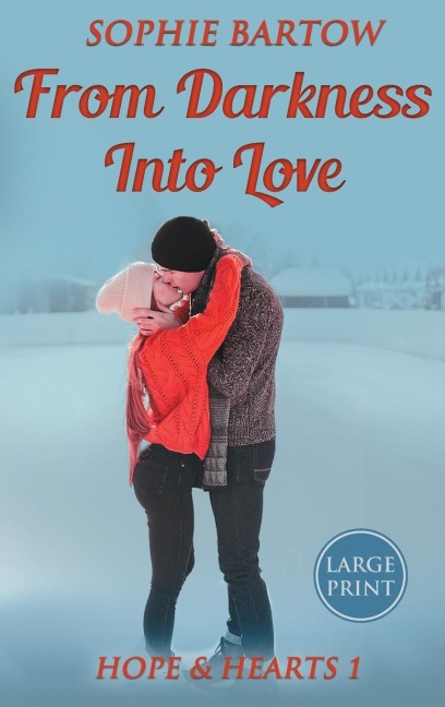 From Darkness into Love: A Small-Town, Second-Chance, Mystery Romance - LARGE PRINT