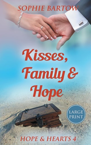 Kisses, Family & Hope A Small-Town, Later-In-Life Mystery Romance - LARGE PRINT