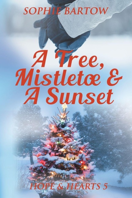 A Tree, Mistletoe & A Sunset: A Small-Town, Holiday Mystery Romance