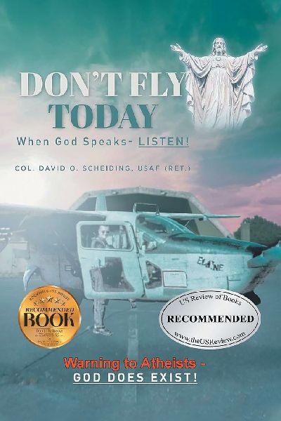 Dont Fly Today: When God Speaks- Listen!: Warning to Atheists- God does exist!