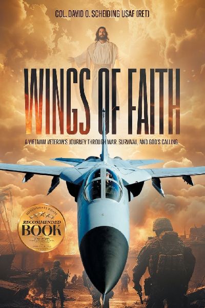 Wings of Faith: A Vietnam Veterans Journey Through War, Survival, and Gods Calling