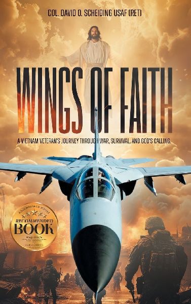 Wings of Faith: A Vietnam Veterans Journey Through War, Survival, and Gods Calling