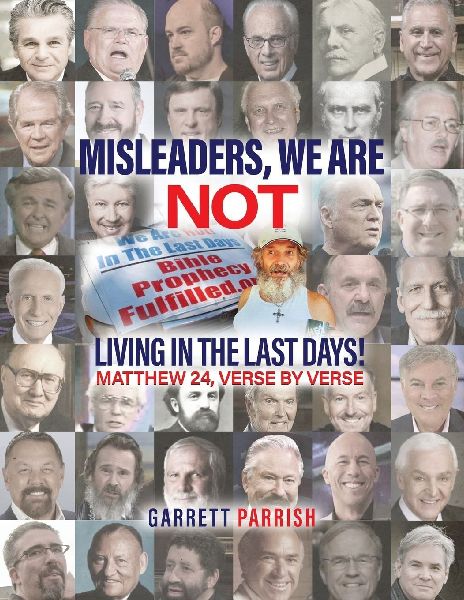 MISLEADERS: WE ARE NOT LIVING IN THE LAST DAYS! MATHEW 24