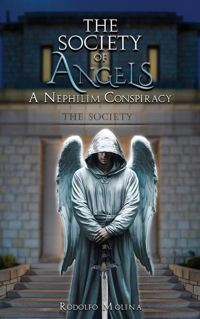 THE SOCIETY OF ANGELS: A Nephilim Conspiracy