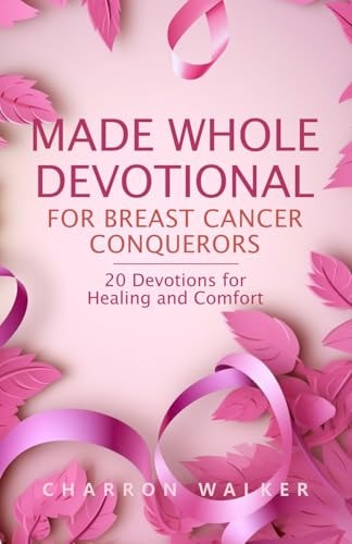Made Whole Devotional For Breast Cancer Conquerors