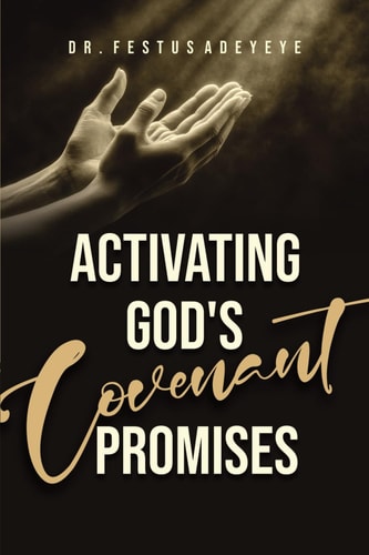 Activating God's Covenant Promises