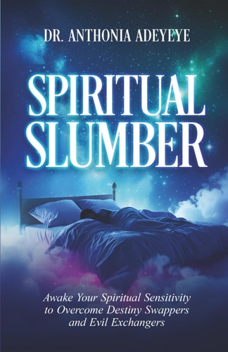 Spiritual Slumber Awaken Your Spiritual Sensitivity to Overcome Destiny Swappers and Evil Exchangers