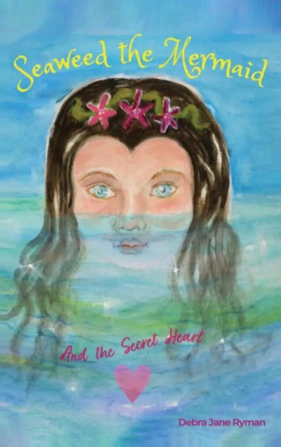 Seaweed the Mermaid And the Secret Heart