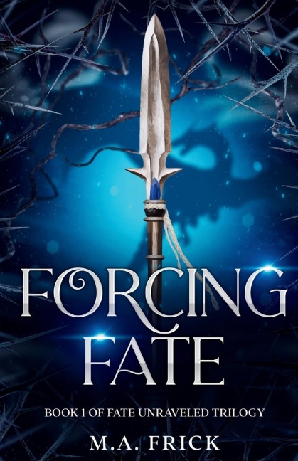 Forcing Fate: Book One of the Fate Unraveled Trilogy