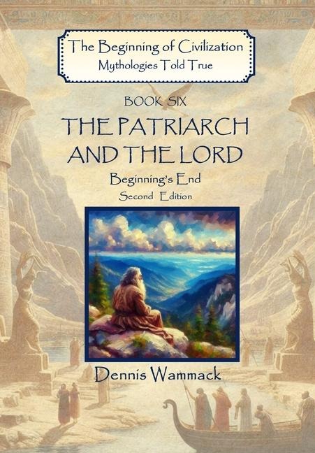 The Patriarch and the Lord: Beginnings End, Second Edition
