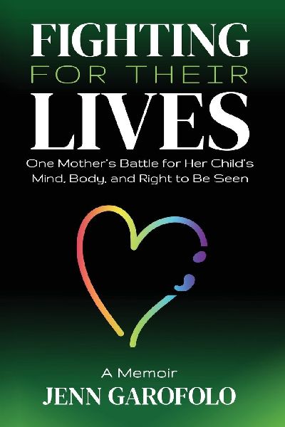Fighting For Their Lives: One Mother's Battle for Her Child's Mind, Body, and Right To Be Seen