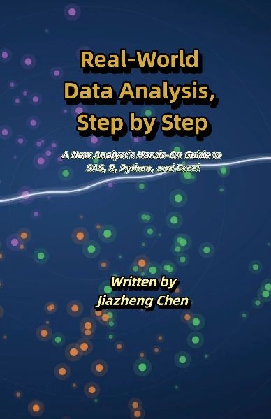Real-World Data Analysis, Step by Step: A New Analyst's Hands-On Guide to SAS, R, Python, and Excel