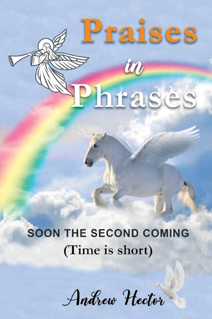 Praises in Phrases: Soon The Second Coming (Time is Short)