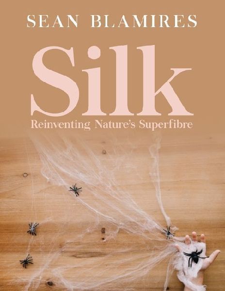 Silk: Reinventing Natures Superfibre