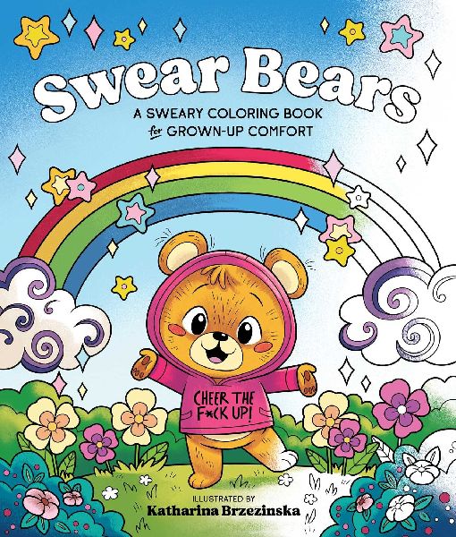 Swear Bears: A Sweary Coloring Book for Grown-Up Comfort