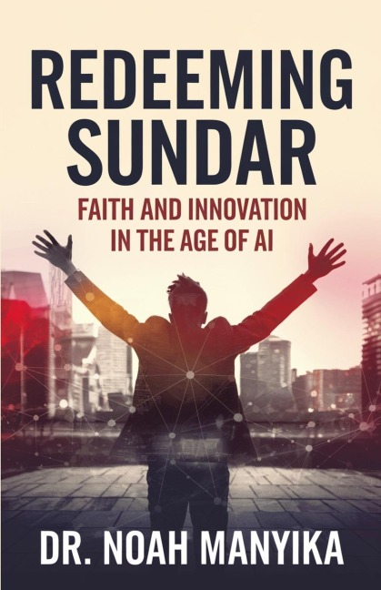 REDEEMING SUNDAR: Faith and Innovation in the Age of AI