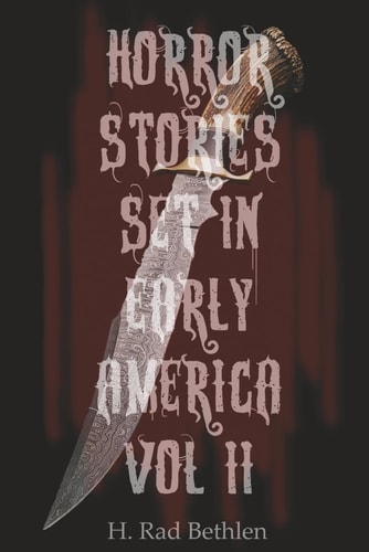 Horror Stories Set in Early America Volume II