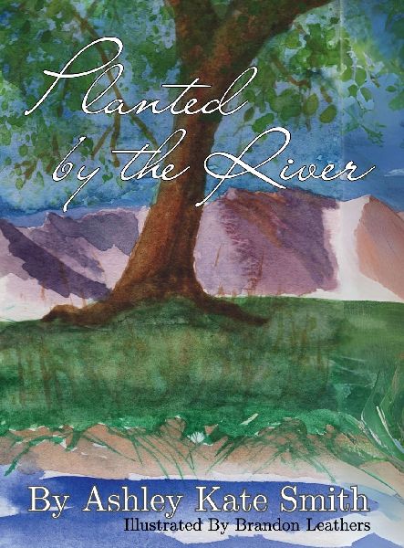 Planted by the River: A tale of strength through lifes storms