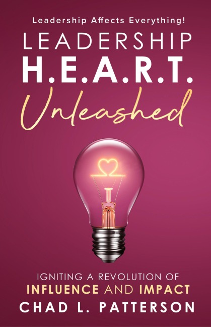 Leadership H.E.A.R.T. Unleashed: Igniting a Revolution of Influence and Impact