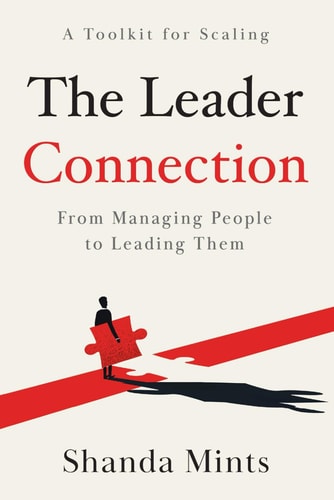 The Leader Connection From Managing People to Leading Them
