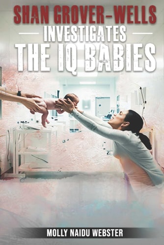 Shan Grover-Wells Investigates the IQ Babies
