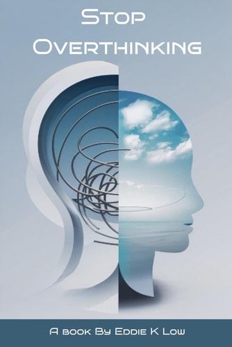 Stop Overthinking Practical Strategies to Break Free from Mental Overload and Live Mindfully
